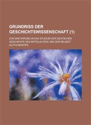 Grundriss Der Geschichtswissenschaft; Zur Einfuhrung in Das Studium Der Deutschen Geschichte Des Mittelalters Und Der Neuzeit (1 ),1232377856,9781232377856