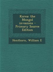 Korea The Mongol Invasions - Primary Source Edition,1293818011,9781293818015