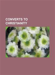 Converts to Christianity Constantine the Great, Jeffrey Dahmer, Chiang Kai-Shek, Clovis I, Harald Bluetooth, Rollo, Tertullian, Dave Mustaine,1156992966,9781156992968
