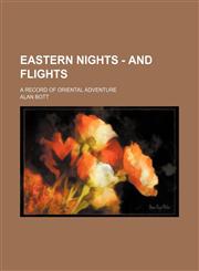 Eastern Nights - and Flights; A Record of Oriental Adventure,1150658592,9781150658594