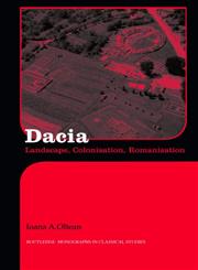 Dacia Landscape, Colonization and Romanization,0415412528,9780415412520