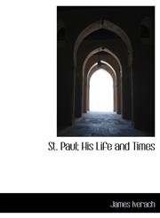 St. Paul; His Life and Times,1116402963,9781116402964