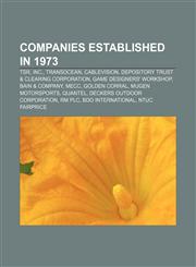 Companies established in 1973 TSR, Inc., Transocean, Cablevision, Depository Trust & Clearing Corporation, Game Designers' Workshop,1156066867,9781156066867