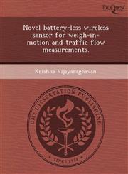 Novel battery-less wireless sensor for weigh-in-motion and traffic flow measurements.,1243822597,9781243822598