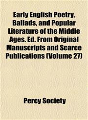 Early English Poetry, Ballads, and Popular Literature of the Middle Ages. Ed. From Original Manuscripts and Scarce Publications (Volume 27),115251010X,9781152510104