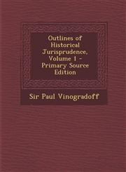 Outlines of Historical Jurisprudence, Volume 1 - Primary Source Edition,1294519123,9781294519126