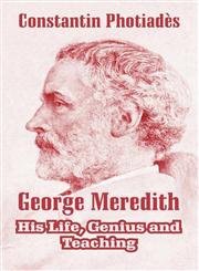 George Meredith His Life, Genius and Teaching,1410210820,9781410210821