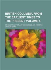 British Columbia from the Earliest Times to the Present,1153455471,9781153455473