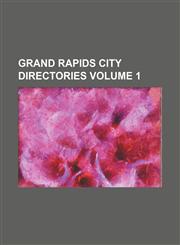 Grand Rapids city directories Volume 1,1231155426,9781231155424