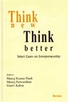 Think New-Think Better Select Cases on Entrepreneurship,8183874606,9788183874601