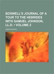 Boswell's Journal of a Tour to the Hebrides With Samuel Johnson, Ll.d. (Volume 2),1154167844,9781154167849