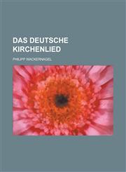 Das Deutsche Kirchenlied,1234545616,9781234545611
