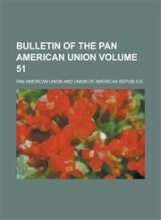Bulletin of the Pan American Union Volume 51,1236843126,9781236843128