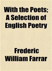 With the Poets; A Selection of English Poetry,1152122800,9781152122802