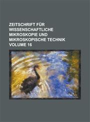 Zeitschrift für wissenschaftliche Mikroskopie und mikroskopische Technik Volume 16,123012067X,9781230120676