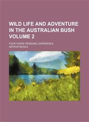 Wild life and adventure in the Australian bush Volume 2; four years' personal experience,1154420906,9781154420906