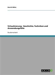 Virtualisierung. Geschichte, Techniken und Anwendungsfälle,3638952525,9783638952521