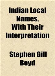 Indian Local Names, With Their Interpretation,1152837427,9781152837423