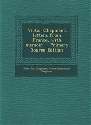 Victor Chapman's letters from France, with memoir  - Primary Source Edition,1293233595,9781293233597