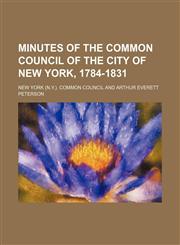 Minutes of the Common Council of the City of New York, 1784-1831 (Volume 16),1150777699,9781150777691
