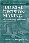 Judicial Decision Making Is Psychology Relevant?,0306461544,9780306461545