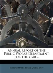 Annual report of the Public Works Department, for the year ..,1174649836,9781174649837