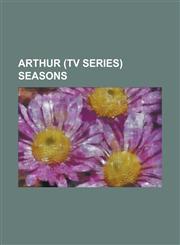 Arthur (TV Series) Seasons List of Arthur Episodes (Season 1), List of Arthur Episodes (Season 10), List of Arthur Episodes (Season 11), List of,1230775056,9781230775050