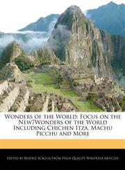 Wonders of the World Focus on the New7Wonders of the World Including Chichen Itza, Machu Picchu and More,1171173849,9781171173847