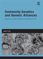 Community Genetics and Genetic Alliances Eugenics, Carrier Testing and Networks of Risk 1st Edition,0415534127,9780415534123