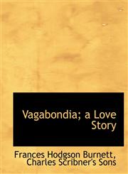 Vagabondia; a Love Story,1140298054,9781140298052