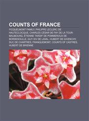 Counts of France Ficquelmont family, Philippe Leclerc de Hauteclocque, Charles César de Fay de La Tour-Maubourg,1156992982,9781156992982