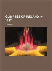 Glimpses of Ireland in 1847,1235624447,9781235624445