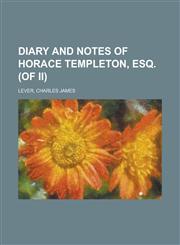 Diary and Notes of Horace Templeton, Esq. (of II) (II),1153656213,9781153656214