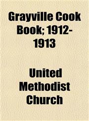 Grayville Cook Book; 1912-1913,1153487136,9781153487139