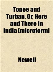 Topee and Turban, Or, Here and There in India [microform],1152072668,9781152072664
