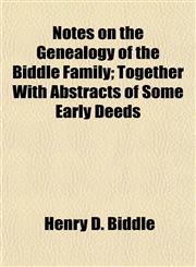Notes on the Genealogy of the Biddle Family; Together With Abstracts of Some Early Deeds,1154799409,9781154799408