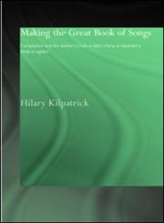 Making the Great Book of Songs Compilation and the Author's Craft in Abū L-Faraj Al-Iṣbahānī's Kitāb Al-Aghānī,0700717013,9780700717019