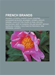 French brands Peugeot, Citroën, Charvet Place Vendôme, Alexander McQueen, Devambez, Hermès, Groupe Danone, Louis Vuitton, Fauré Le Page,1157373178,9781157373179