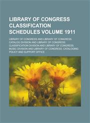 Library of Congress Classification Schedules Volume 1911,1154077969,9781154077964