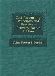 Cost Accounting; Principles and Practice - Primary Source Edition,1293577944,9781293577943