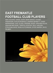 East Fremantle Football Club players Ben Cousins, Daniel Kerr, Mark Bradly, Shane Woewodin, Shaun McManus, Darren Bennett, Chris Mainwaring,1155550412,9781155550411