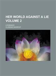 Her World Against a Lie; A Romance Volume 2,1234153963,9781234153960