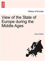 View of the State of Europe during the Middle Ages,1241423970,9781241423971