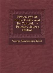 Brown-Rot of Stone Fruits and Its Control... - Primary Source Edition,1295482940,9781295482948
