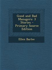 Good and Bad Managers 3 Stories - Primary Source Edition,1295141264,9781295141265