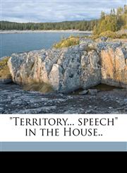 "Territory... Speech" in the House.,1176099566,9781176099562