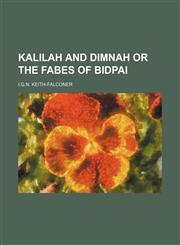 KALILAH AND DIMNAH OR THE FABES OF BIDPAI,1150894830,9781150894831
