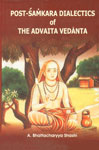 Post-Śaṁkara Dialectics of the Advaita Vedānta Revised Edition,8180900045,9788180900044