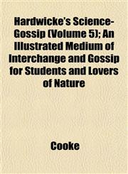 Hardwicke's Science-Gossip (Volume 5); An Illustrated Medium of Interchange and Gossip for Students and Lovers of Nature,115338180X,9781153381802