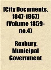[City Documents, 1847-1867] (Volume 1859- no.4),1155044231,9781155044231